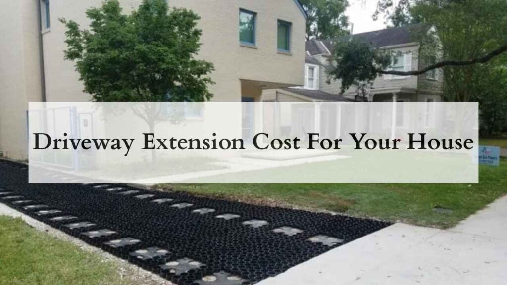 Driveway Extension Cost For Your House