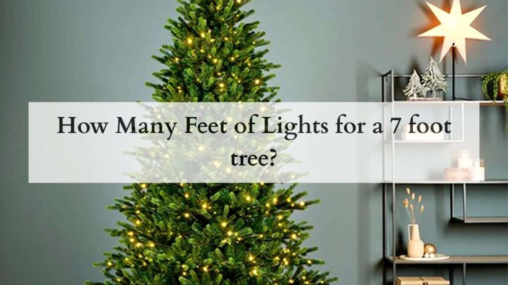 How Many Feet of Lights for a 7 foot tree?
