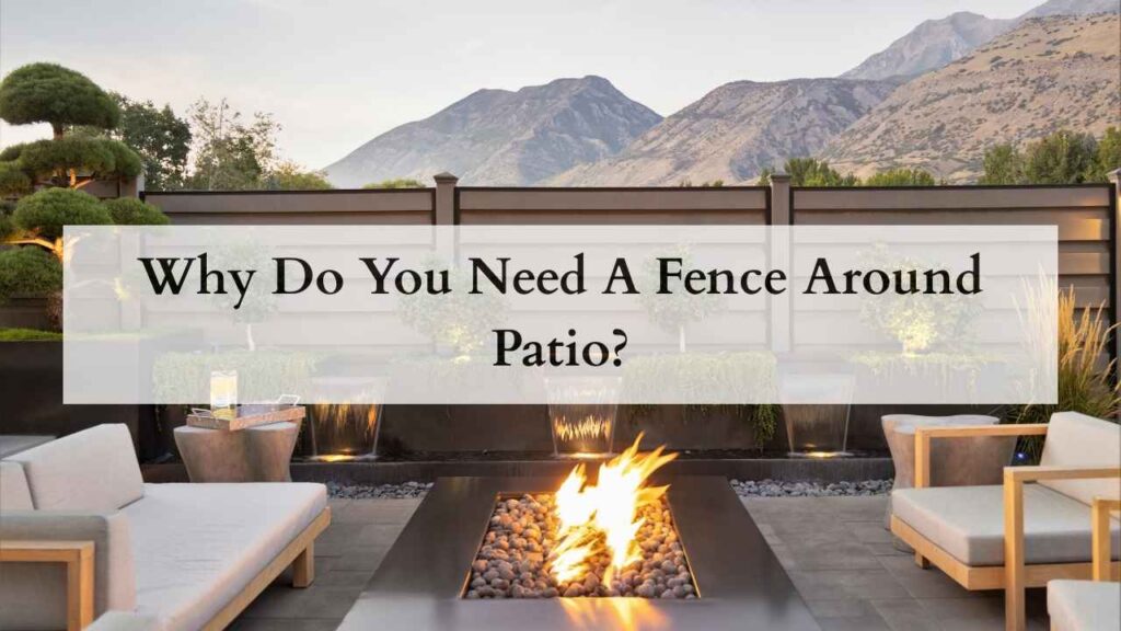 Why Do You Need A Fence Around Patio